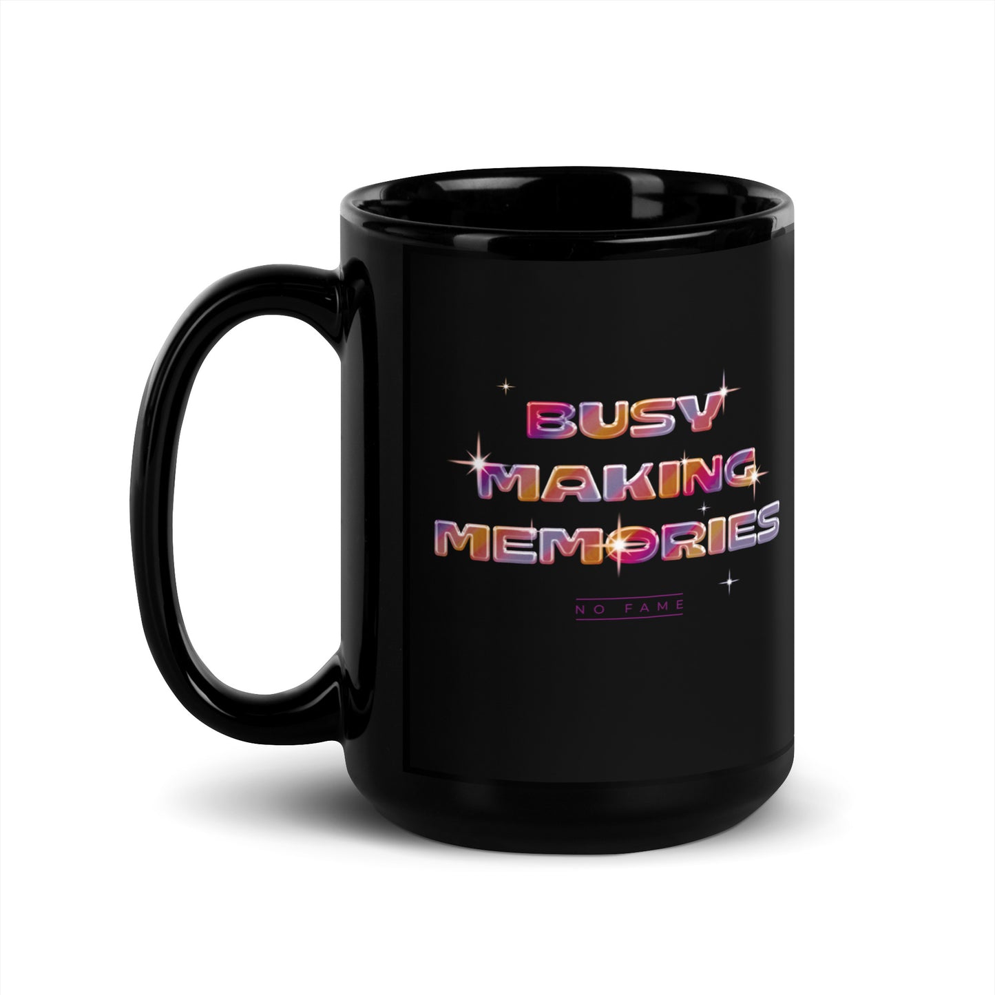 No Fame - Busy Making Memories Mug